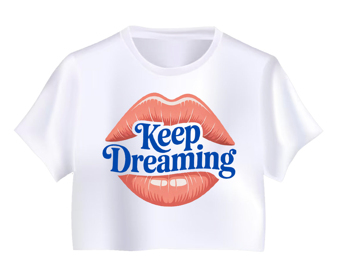 Keep Dreaming Crop Top – White Flirty & Motivational Lips Design | Dream Chaser Women’s Streetwear | Cute Confidence Tee